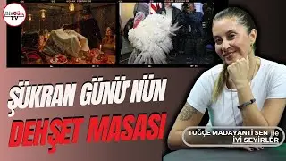 Şükran Günü'nün dehşet verici gerçekleriyle yüzleşmek | Tuğçe Madayanti anlattı...