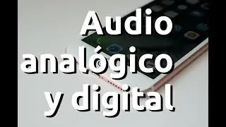 MME - 3.4. Audio anal&oacute;gico y digital