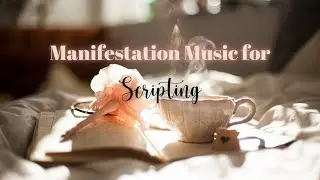 Manifestation Music while Scripting | Law of Attraction Music