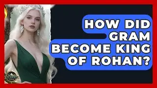 How Did Gram Become King Of Rohan? - Echoes Of The Ring
