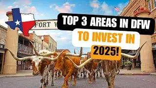 Top 3 Areas in DFW to Invest in 2025!