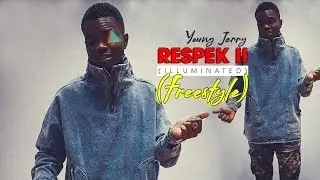 Young Jerry _ Respek II Freestyle (Illuminated)