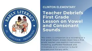 Clinton Elementary &ndash; 1st Grade Teachers Debrief Lesson on Vowel and Consonant Sounds