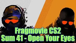 Fragmovie CS2 ★ Sum 41 - Open Your Eyes