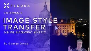 xFigura Tutorials:  Image Style Transfer using Magnific Mystic