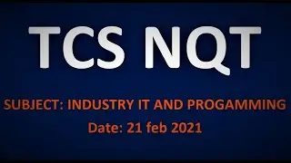 TCS NQT INDUSTRY IT AND PROGAMMING | TCS NQT 21 Feb 2021 questions