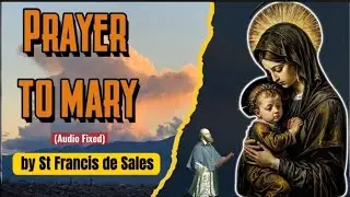 Prayer To Mary by St Francis de Sales #feastday 