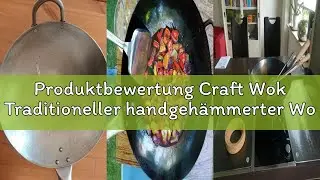 Produktbewertung Craft Wok Traditioneller handgeh&auml;mmerter Wok aus Karbonstahl mit Griff aus Holz und