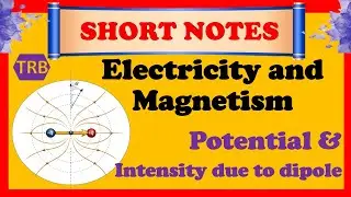 Potential I Intensity due to dipole I TRB PHYSICS I NEET I TAMIL I Unit&ndash;4I Electricity and Magnetism