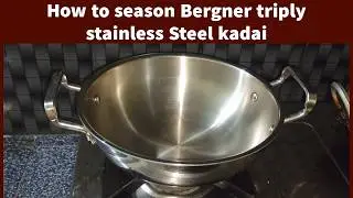 How to season triply stainless Steel kadai  స్టీల్ కడాయి nonstickలా  ఫస్ట్ టైం కూడా అంటుకోదు