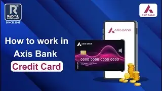How to work in Axis Bank Credit Card