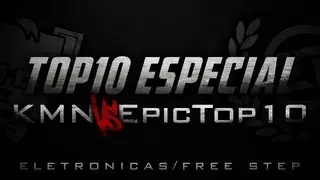 TOP10 Especial &laquo; Epictop10 Vs King &raquo; Eletronicas/Free Step 2013