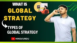 What is Global Strategy & Types Global Strategy? Urdu / Hindi