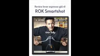 Review Rok Smartshot | Espresso đ&ograve;n bảy gi&aacute; rẻ liệu c&oacute; ngon?