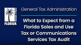 What to Expect from a Florida Sales and Use Tax or Communication Services Tax Audit