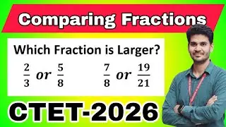How to Compare Fractions | CTET 2026 Maths | Easy Tricks & Examples for Paper 1 & 2