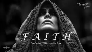 FAITH - Dark Techno / Acid Techno / EBM ⏐ Aggressive Industrial Beats