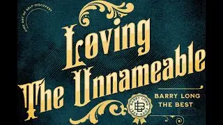 BARRY LONG &equiv;X&equiv; LOVING THE UN-NAMEABLE