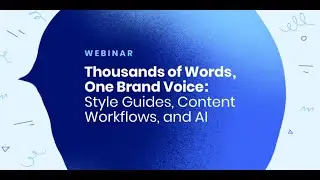 Thousands of Words, One Brand Voice  Style Guides, Content Workflows, and  AI
