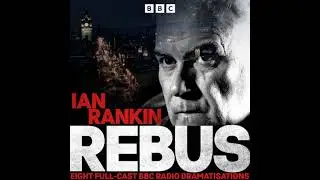 Rebus: Eight Full-Cast BBC Radio 4 Dramatisations - Ian Rankin