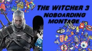 The Witcher 3 NOboarding Montage!
