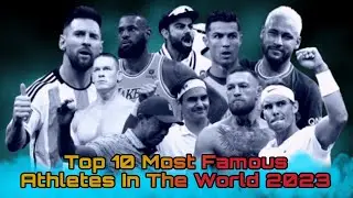 Top 10 Most Famous Athletes In The World 2023