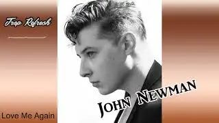 John Newman - Love Me Again [Trap Remix 2018] NEW