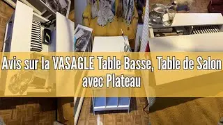 Avis sur la VASAGLE Table Basse, Table de Salon avec Plateau Relevable, avec Rangement Ouvert et Com