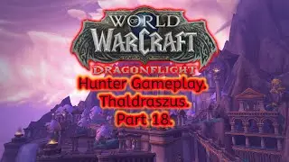 WoW Dragonflight - Long relaxing video gameplay walkthrough playlist. No Commentary. Part 18