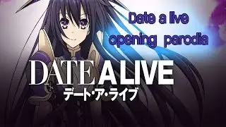 Date a live opening 2 parodia (*￣&forall;￣)