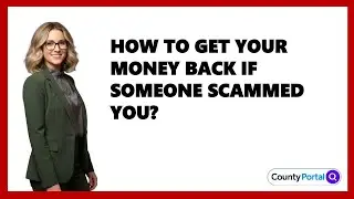 How To Get Your Money Back If Someone Scammed You?