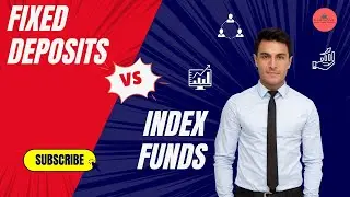 Fixed Deposits vs Index Funds