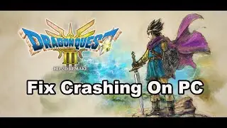 How To Fix DRAGON QUEST III HD-2D Remake Crashing,Crash On Startup,Crash To Desktop & Freezing On PC