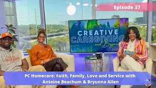 PC Homecare: Faith, Family, Love and Service with Antoine Beachum & Bryunna Allen