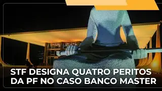 📺 JJ &ndash; STF indica quatro peritos da PF para analisar o material apreendido no caso do Banco Master
