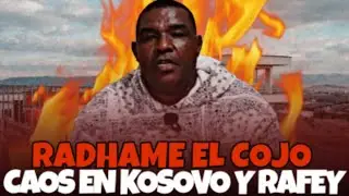 RADHAME EL COJO : CAOS EN KOSOVO Y RAFEY / MENSAJE LETAL PARA LOS CONTRARIOS ep2