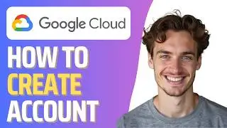 How To Create Google Cloud Account (Full 2026 Guide)