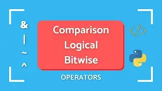 Comparison, Logical and Bitwise Operator | Python Tutorial#2