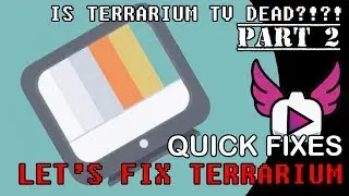 Quick Fixes -  Let's Fix Terrarium - Updated 