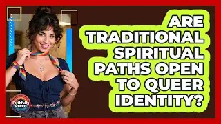 Are Traditional Spiritual Paths Open To Queer Identity?