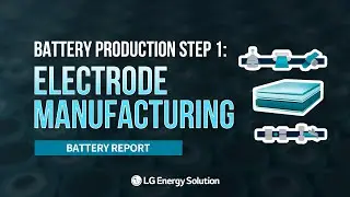 [Battery Report] How Batteries are Made: Step 1 &ndash; Electrode Manufacturing