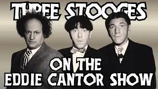 THREE STOOGES on THE EDDIE CANTOR SHOW
