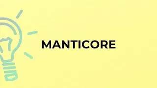 What is the meaning of the word MANTICORE?
