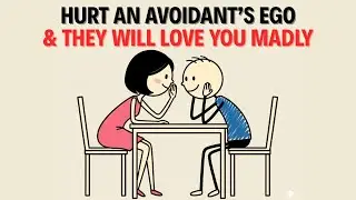 Hurt An Avoidant's EGO And They Will Love You Madly _ The Secret To Making Them Obsessed With