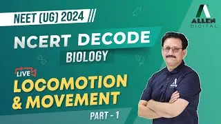 Locomotion and Movement (Part-1) | Important for NEET 2024 Exam 📚Biology NCERT Decode| @ALLENNEET