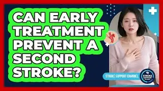 Can Early Treatment Prevent A Second Stroke?