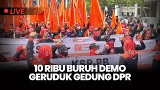 🔴Buruh Demo di Gedung DPR/MPR | Tuntut Hapus Outsourcing dan Tolak Upah Murah
