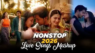 Romantic Love Songs Mashup 2026  | Nonstop Hindi Romantic Mix | Alpha editz #music #song #trending