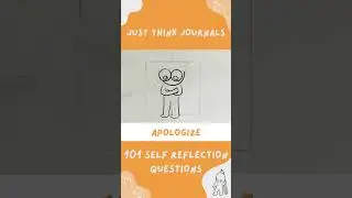 Apologize. 101 Self-Reflection Questions for Tweens & Teens. Making of Just Think Journals