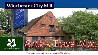 Winchester City Mill | Andy Wright UK Travel | National Trust Travel Vlogs